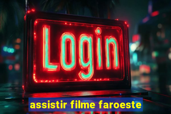 assistir filme faroeste